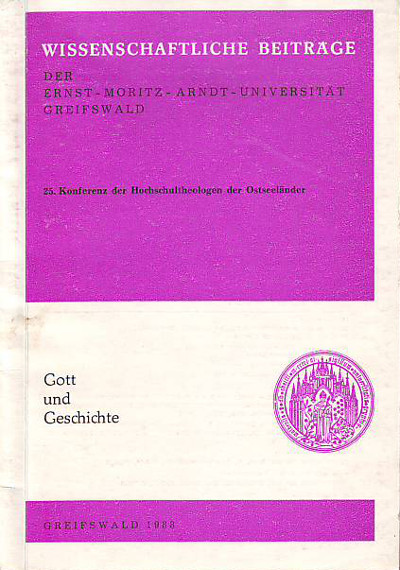 Zobel, Hans-Jürgen:  Gott und Geschichte - Wissenschaftliche Beiträge der Ernst-Moritz-Arndt-Universität Greifswald - 25. Konferenz der Hochschultheologen der Ostseeländer. 