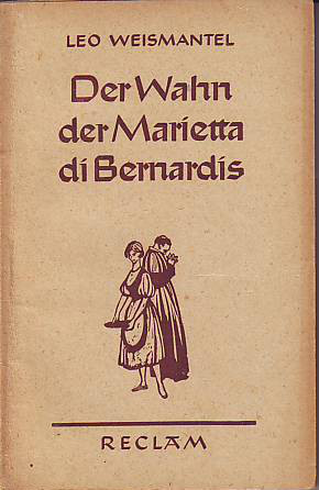 Weismantel, Leo:  Der Wahn der Marietta di Bernardis. Mit einem Nachwort von Horst Wandrey. 