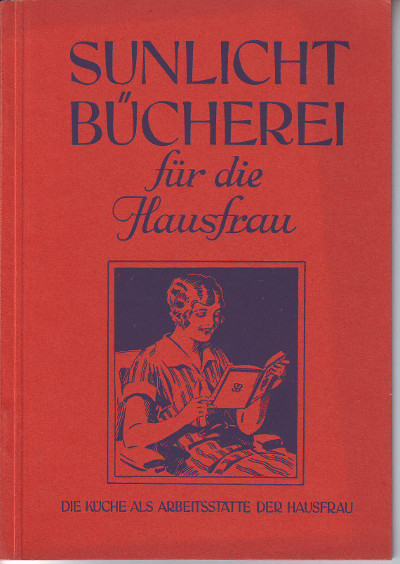 Boehmer, H.:  Sunlicht Bücherei für die Hausfrau. Neuntes Buch: Die Küche als Arbeitsstätte der Hausfrau. 