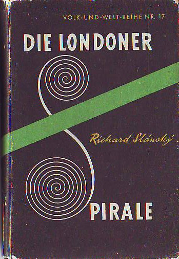 Slánský, Richard:  Die Londoner Spirale. Volk- und- Welt- Reihe Nr. 17 