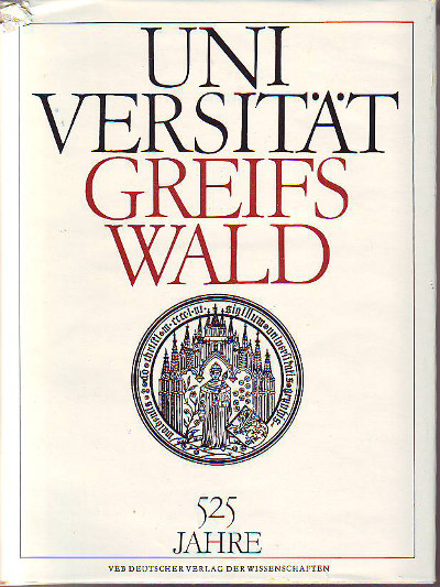 Wolfgang Wilhelmus; Renate Buchführer; Gabriele Langer; Dagmar Szöllösi:  Universität Greifswald 525 Jahre. 