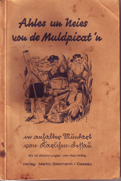 Wittig, Karl:  Ahles un Neies von de Muldpirat'n in anhalter Mundart von Karlchen-Dessau. 