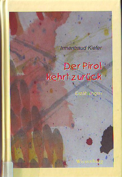 Kiefer, Irmentraud:  Der Pirol kehrt zurück. Erzählungen. 