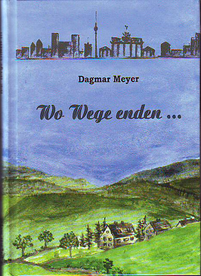 Meyer, Dagmar:  Wo Wege enden ... 