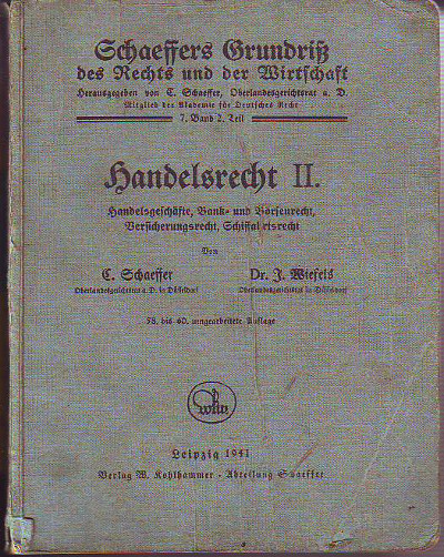 Schaeffer, Carl; Wiefels, Josef:  Handelsrecht II. Schaeffers Grundriß der Rechts und der Wirtschaft. 
