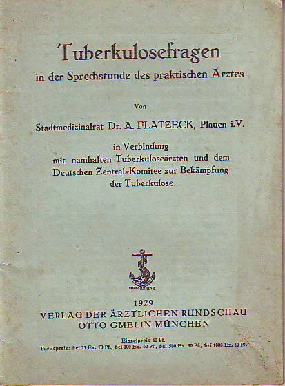 Flatzeck, Alfred:  Tuberkulosefragen in der Sprechstunde des praktischen Arztes. Von Stadtmedizinalrat Dr. A. Flatzeck, Plauen i.V. 