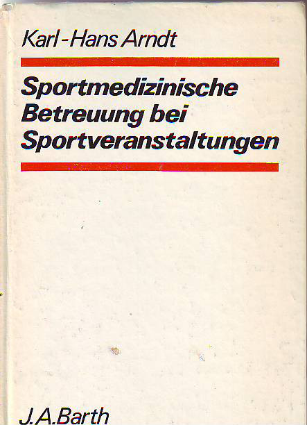 Arndt, Karl-Hans:   Sportmedizinische Betreuung bei Sportveranstaltungen. 