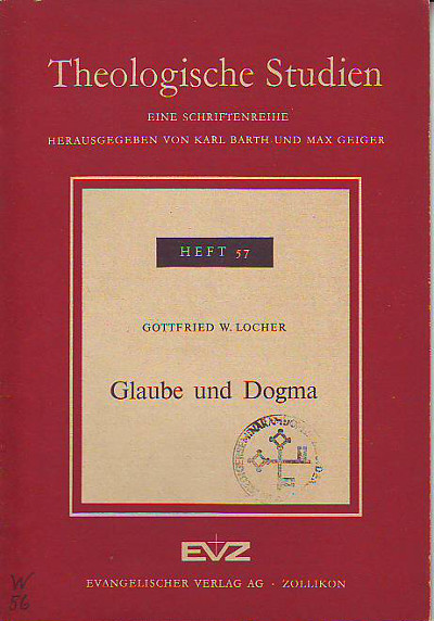 Locher, Gottfried W.:  Glaube und Dogma. 