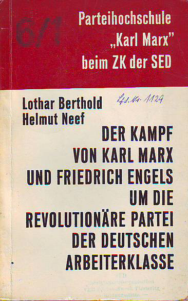Berthold, Lothar; Neef, Helmut:  Der Kampf von Karl Marx und Friedrich Engels um die revolutionäre Partei der deutschen Arbeiterklasse. 