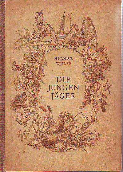 Wulff, Hilmar (Emil) (1908-1986):  Die jungen Jäger. 