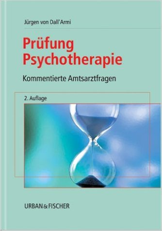 Dall`Armi, Jürgen von:  Prüfung Psychotherapie : kommentierte Amtsarztfragen. 