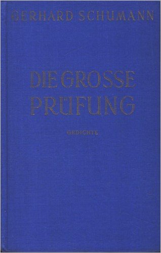 Schumann, Gerhard:  Die grosse Prüfung : Gedichte. 