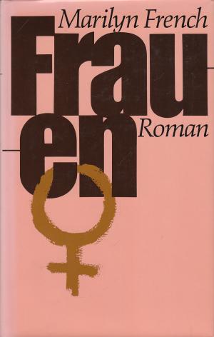 French, Marilyn:  Frauen : Roman. Dt. von Barbara Duden ... 