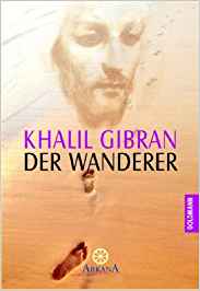 Gibran, Khalil:  Der Wanderer. Khalil Gibran. Aus dem Amerikan. von Hans Christian Meiser. Mit Zeichn. des Autors / Goldmann ; 13212 