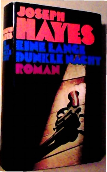 Hayes, Joseph Arnold:  Eine lange dunkle Nacht : Roman. Joseph Hayes. [Aus d. Amerikan. von Jo Klein] 