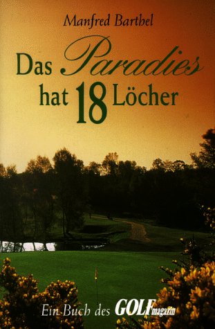 Barthel, Manfred:  Das Paradies hat achtzehn (18) Löcher 