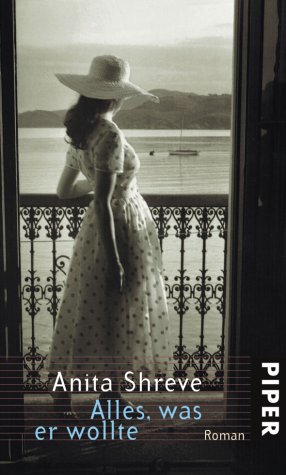 Shreve, Anita:  Alles, was er wollte : Roman. Aus dem Amerikan. von Mechtild Sandberg 