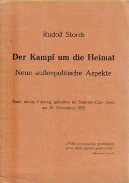 Storch, Rudolf,  2 Titel / 1. Der Kampf um die Heimat, (Neue außenpolitische Aspekte, nach einem Vortrag, gehalten im Sudeten-Club Bonn am 25. Novmber 1952), 