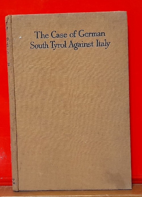 Herford, C.H.  The Case of German South Tyrol against Italy (Südtirol) 