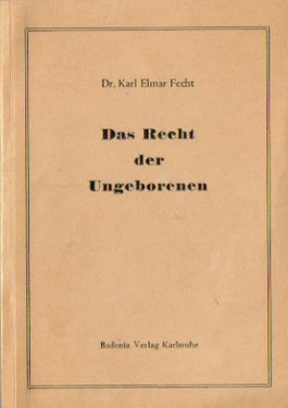 Fecht, Karl Elmar  Das Recht der Ungeborenen (Vortrag gehalten am 15. Dez. 1946) 