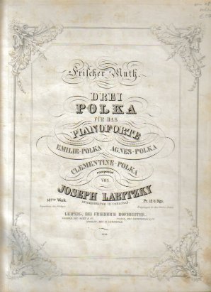 Labitzky, Joseph  Frischer Muth (Drei Polka für das Pianoforte / Emilie-Polka, Agnes-Polka, Clementine-Polka) 