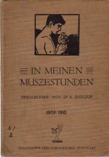 Smalian, K. Dr.  In meinen Muszestunden 1909/1910 (Anregungenund Mitteilungen für unsere Jugend) 