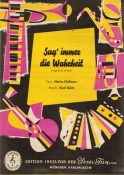 Hellmer, Heinz (Text) und Karl (Musik) Götz  Sag immer die Wahrheit (Langsamer Walzer) 