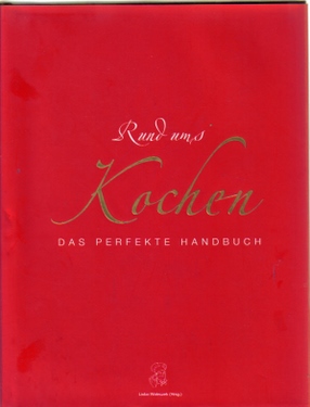 Waleczek, Lioba (Hg.)  Rund ums Kochen. Das perfekte Handbuch 