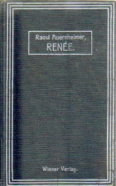 Auernheimer, Raoul  Renee (Sieben Kapitel eines Frauenlebens) 