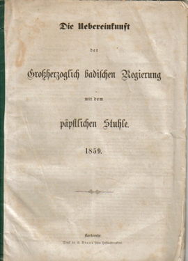 o. Autor  Die Uebereinkunft der Großherzoglich badischen Regierung mit dem päpstlichen Stuhle 1859 