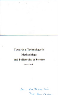 Lenk, Hans  Towards a Technologistic Methodology and Philosophy of Science 