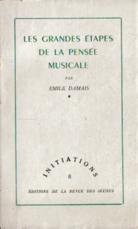Damais, Emile,  Les Grandes Etapes de la Pensee Musicale, 