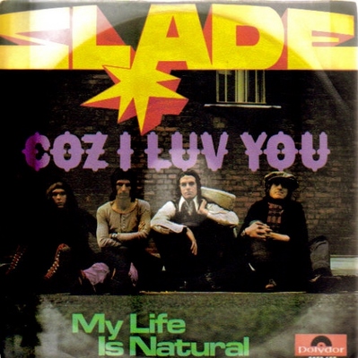 SLADE  2 Single-Platten / 1. Coz I luv you + My life is Natural (Polydor 2058155) //// 2. Mama weer all crazee now + Man who Speeks Evil (Polydor 2058274) (Single-Platten 45UpM) 