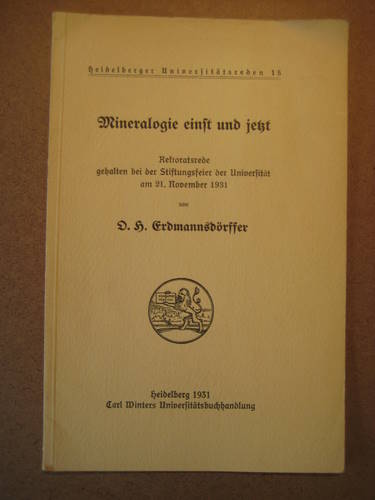Erdmannsdörffer, O.H.  Mineralogie einst und jetzt (Rektoratsrede gehalten bei der Stiftungsfeier der Universität am 21. November 1931) 