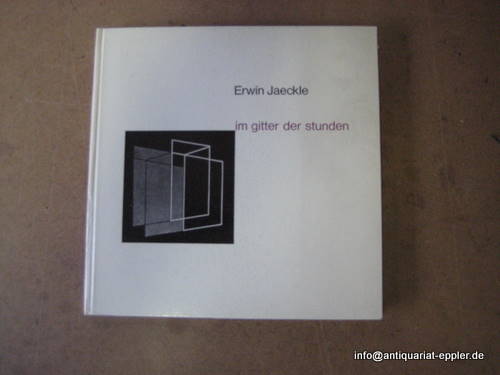 Jaeckle, Erwin  Im Gitter der Stunden (Nachrichten aus dem Hotel Demut. Ein Gedichtzyklus mit zwei Abbildungen nach Werken von Josef Albers) 