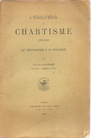 Dolleans, Edouard  L`Evolution du Chartisme (1837-1839) di Reformisme a la Violence 
