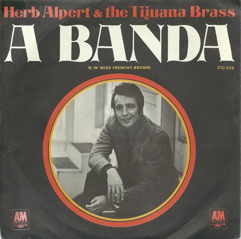 Herb Alpert & the Tijuana Brass  A Banda + Miss Frenchy Brown (Single 45 UpM) 
