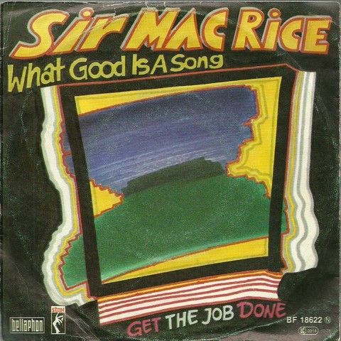 Sir Mac Rice  What good is a song + Get the Job done (Single 45 UpM) 