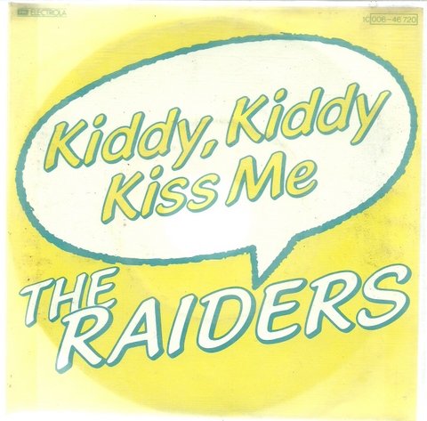 The Raiders  Kiddy, Kiddy Kiss me (Single 45 UpM) 