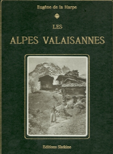 La Harpe, Eugene de  Les Alpes Valaisannes 