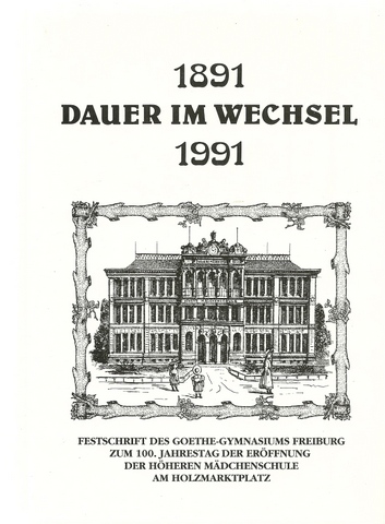 Hirsch, Hans-Heiner  1891 - 1991 Dauer im Wechsel (Festschrift des Goethe-Gymnasiums Freiburg zum 100. Jahrestag der Eröffnung der Höheren Mädchenschule am Holzmarkt) 