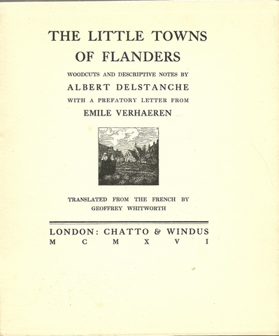 Delstanche, Albert  The Little Towns of Flanders (Woodcuts and descriptive notes by Albert Delstanche; with a prefatory letter from Emile Verhaeren; translated by Geoffrey Whitworth) 