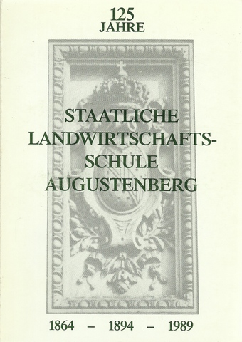 ohne Autor  125 Jahre Staatliche Landwirtschaftsschule Augustenburg (1864-1894-1989) 