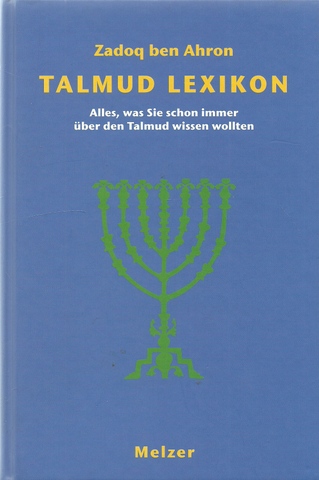 Ben Ahron, Zadoq  Talmud-Lexikon (Aalles, was Sie schon immer über den Talmud wissen wollten]) 