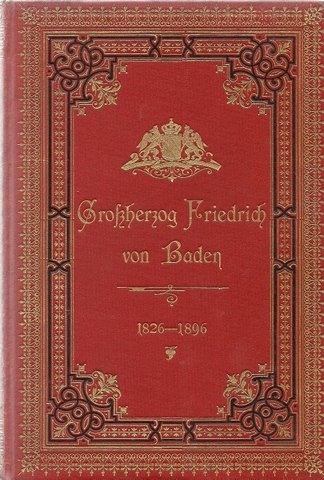 Steinhoff, Julius  Großherzog Friedrich von Baden. Zur Feier seines 70.Geburtstages (1826-1896) 
