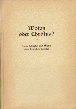 Knappe, Friedrich Wilhelm,  Wotan oder Christus?, (Vom Kämpfen und Siegen eines deutschen Christen), 
