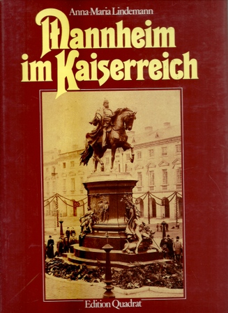 Lindemann, Anna-Maria [Hrsg.]  2 Titel / 1. Mannheim im Kaiserreich 