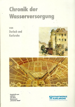 Maier, Dietrich und Hans Eberhardt  Chronik der Wasserversorgung von Durlach und Karlsruhe ((Festschrift zum Jubiläum 125 Jahre Wasserwerk "Durlacher Wald")) 