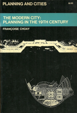 Choay, Francois  Planning and Cities. The Modern City: Planning in the 19th Century 