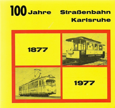 Geyer, Wolfram-Christian  2 Titel / 1. 100 Jahre Straßenbahn Karlsruhe. 1877-1977 